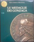 AA.VV., Le Medaglie dei Gonzaga. Banca Agricola Mantovana - VIII. Electa, Milano 2000. Tela rigida con sovraccoperta e cartonato, 194pp., illustrazion...