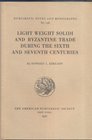 ADELSON. H.L.– Light weight solidi and byzantine trade during the sixth and seventh centuries. N.N.A.M. 138. New York, 1957. Ril. editoriale, pp.187, ...