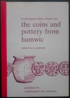 Andrews P., The Coins and Pottery from Hamwic. Southampton Finds Volume One, Southampton 1988. Brossura editoriale, 72pp., 9 tavole B/N, testo inglese...