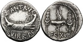Mark Antony. AR Denarius, 32-31 BC. D/ ANT. AVG. III. VIR. R.P.C. Praetorian galley right. R/ LEG XVII. Legionary eagle between two standards. Cr. 544...
