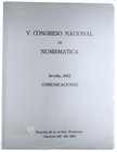 1982. V Congreso Nacional de Numismática. "Comunicaciones". Sevilla. 368 páginas en blanco y negro. Separata de la revista "Nvmisma". ISNN 0029-6015. ...
