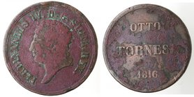 Zecche Italiane. Napoli. Ferdinando IV. 8 Tornesi 1816. Ae. qMB. R.