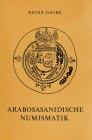 NUMISMATISCHE LITERATUR 
 ANTIKE NUMISMATIK 
 GAUBE, H. Arabosasanidische Numismatik. Braunschweig 1973. VI+171 S., 10 Schrifttafeln, 14 Abb.-Tf., 1...