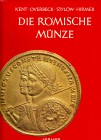 NUMISMATISCHE LITERATUR 
 ANTIKE NUMISMATIK 
 KENT, J. P. C./OVERBECK, B./STYLOW, A. U./HIRMER,M. Die römische Münze. München 1973. 195 S., 172 Tf.,...