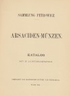 NUMISMATISCHE LITERATUR 
 ANTIKE NUMISMATIK 
 PETROWICZ, A. v. Arsaciden-Münzen. Wien 1904. 206 S., 25 Tf., Halbleinen. Tadelloses, sauberes Exempla...