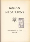 NUMISMATISCHE LITERATUR 
 ANTIKE NUMISMATIK 
 VERMEULE, C. Roman Medallions. Museum of Fine Arts, Boston, o. J. Bl., 9 S., 10 Tf. mit gegenüberliege...