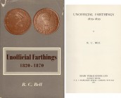 NUMISMATISCHE LITERATUR 
 MITTELALTERLICHE UND NEUZEITLICHE NUMISMATIK 
 BELL, R. C. Unofficial Farthings 1820-1870. London 1975. 9+248 S., Frontisp...