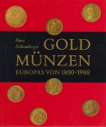 NUMISMATISCHE LITERATUR 
 MITTELALTERLICHE UND NEUZEITLICHE NUMISMATIK 
 SCHLUMBERGER, H. Gold Münzen Europas von 1800-1988. Goldmünzen Katalog. 6.,...