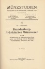 NUMISMATISCHE LITERATUR 
 MITTELALTERLICHE UND NEUZEITLICHE NUMISMATIK 
 SCHRÖTTER, F. von. Brandenburg-Fränkisches Münzwesen. Teil 2: 1515-1603. Or...