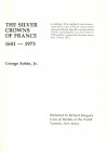 NUMISMATISCHE LITERATUR 
 MITTELALTERLICHE UND NEUZEITLICHE NUMISMATIK 
 SOBIN, G. The Silver Crowns of France 1641-1973. Teaneck 1974. VIII+259 S. ...
