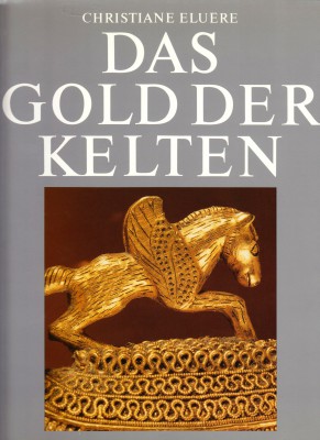 NUMISMATISCHE LITERATUR 
 ARCHÄOLOGIE 
 ELUÈRE, CHR. Das Gold der Kelten. Hirm...