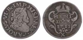 Karl VI. 1711 - 1740
 10 Soldi 1713 Mailand. 1,81g. Her. 1130 ss