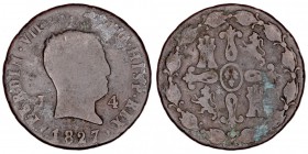 MONARQUÍA ESPAÑOLA
FERNANDO VII
4 Maravedís. AE. Jubia. 1827. Cal.1577. Punto de verdín. BC-