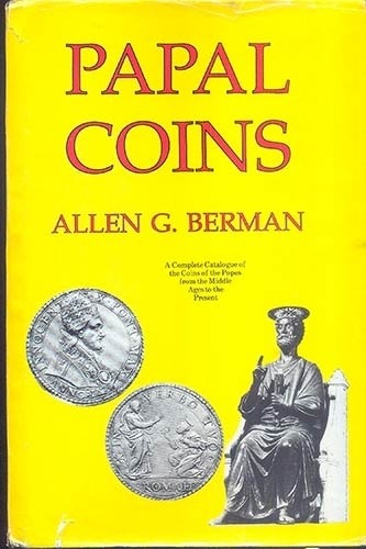 BERMAN A.G. Papal Coins. New York, 1991. Hardcover with jacket, pp. 250, pl. 77 ...
