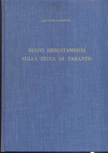 BRUNETTI Lodovico. Nuovi orientamenti sulla zecca di Taranto. Milano, 1960. Hard...