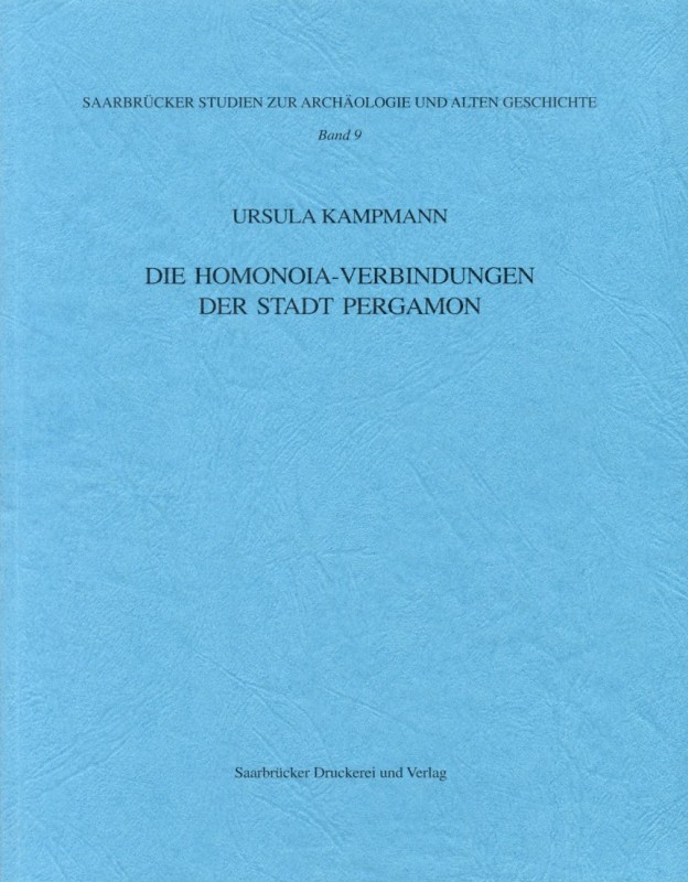 KAMPMANN Ursula. Die Homonoia-Verbindungen der Stadt Pergamon. Saarbrücker Studi...