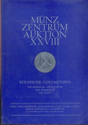 MUNZ ZENTRUM. Auktion XXVIII. Koln, 4/11/1976. Kolnische Goldmunzen. Die Romisch...