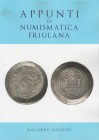 PAOLUCCI Riccardo. Appunti di Numismatica friulana. Tricase, 2018, Editorial binding, pp. 61, ill.