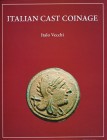 VECCHI Italo. Italian Cast Coinage. London Ancient coins Ltd, London,2013, Hardcover with jacket pp. 84 + 90 pl. in b/w. with historical notes and des...