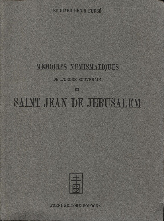 FURSE E.H. - Memoires numismatiques de l’ordre solverai de Saint Jean de Jerusal...