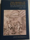 Antti Matikkala. The orders of knighthood and the formation of the British honours system, 1660 – 1760. Boydell Press, 2008. Tela con sovraccoperta. 4...