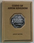Anup Mitra. Coins of Ahom Kingdom. Anup Mitra, Kolkata, 2001. Tela con sovraccoperta. 132Pp, numerose illustrazioni. Buona conservazione.