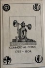 Bell R. C. Commercial Coins 1787-1804. Corbitt & Hunter Ltd., 1963. Cartonato con sovraccoperta. 219 pp. Illustrazioni. Buono stato