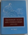 Bell R.C. Tradesmen's Tickets and Private Tokens 1785-1819. Corbitt and Hunter Ltd, Newcastle Upon Tyne UK, 1966. Cartonato ed. con sovraccoperta, pp ...