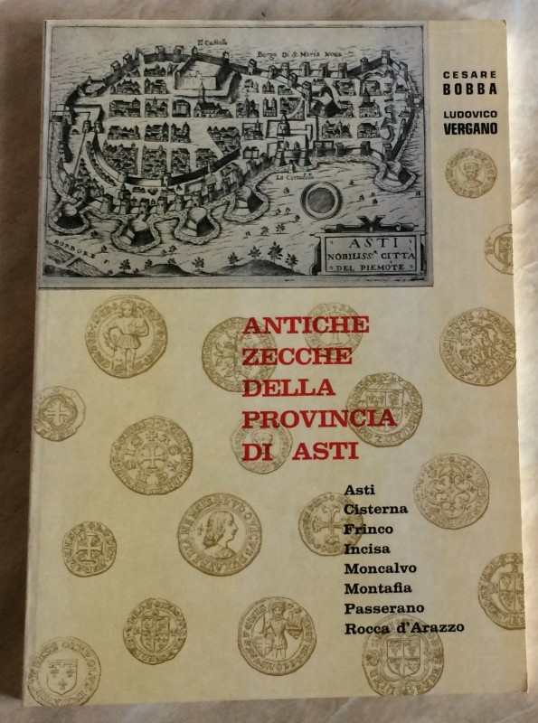 Bobba C., Vergano L., Antiche Zecche della Provincia di Asti. Cesare Bobba Edito...