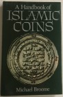 Broome Michael. A Handbook of Islamic Coins. Spink, London, 2006 reprint of 1995 original. Brossura editoriale.  230 pp, illustrazioni e mappe delle z...