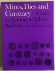 Carson R.A.G., Mints, Dies and Currency. articoli in Memory of Albert Baldwin. Methuen & Co, London 1971. Cartonato ed. con sovraccoperta, 336pp., 23 ...
