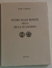 CappelliI R., Studio Sulle Monete della Zecca di Salerno. Stab. Aristide Staderini S.p.A. Editore, Roma 1972. Brossura editoriale, 85pp., 6 tavole e c...