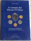 Cavicchi Andrea Le Monete del Ducato di Urbino, da Guidantonio di Montefeltro a Francesco Maria II della Rovere. Associazione Pro Urbino 2001. Cartona...