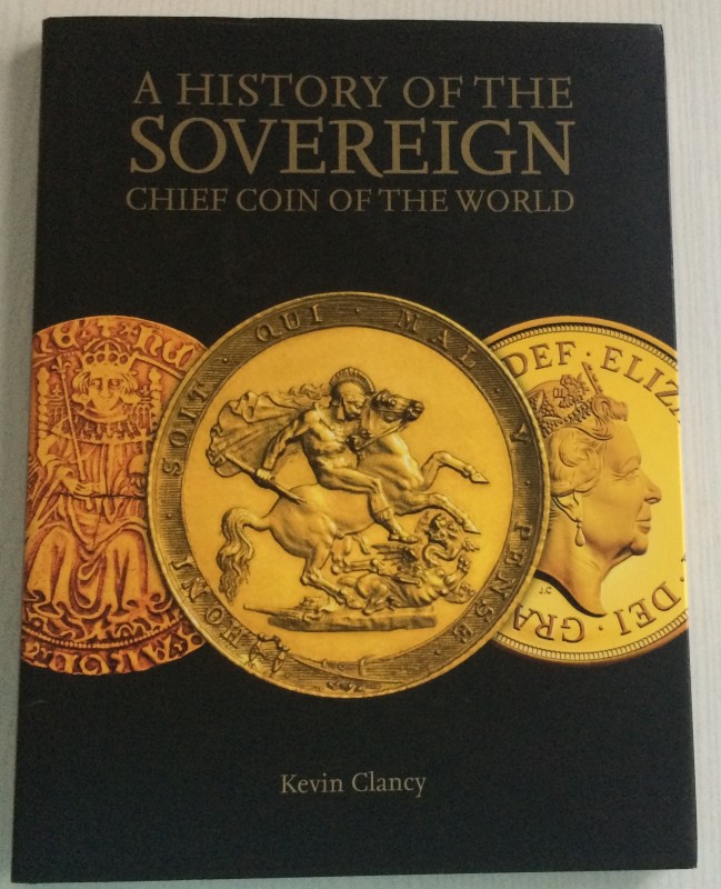 Clancy K. A History of the Sovereign: Chief Coin of the World. Royal Mint Museum...