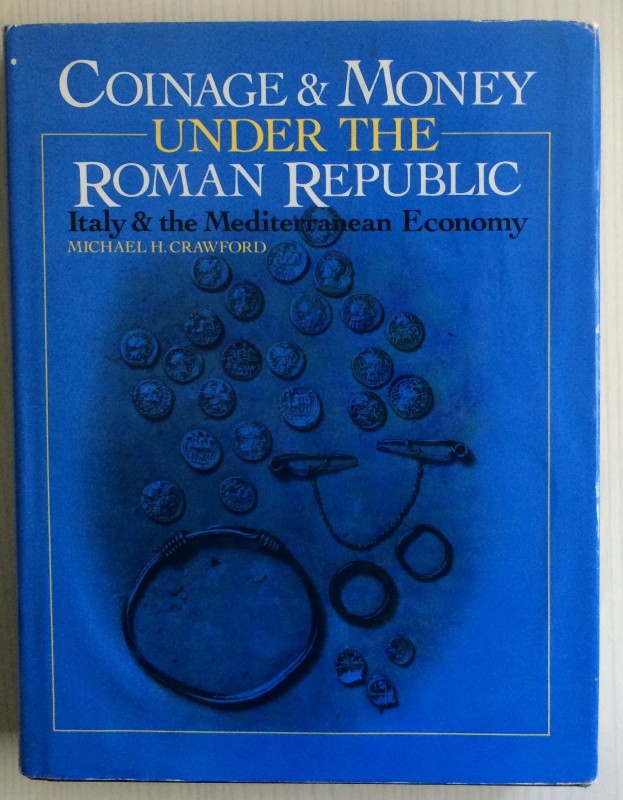 Crawford .H. Coinage and Money under the Roman Republic. University of Californi...