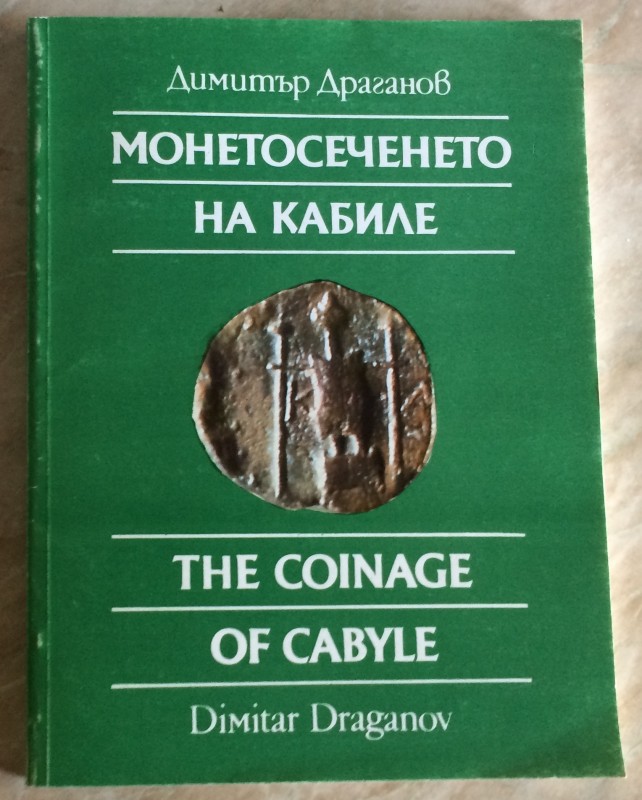 Draganov, D. The Coinage of Cabyle. 1993. Brossura ed. pp. 160, tavv. In b/n. Ot...