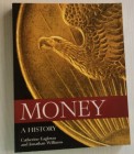 Eagleton, Catherine; Williams, Jonathan; Cribb, Joe. Money: A History. Firefly Books, 2007. Brossura editoriale, 272pp, illustrazioni. Ottima copia