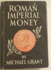 Grant M. Roman Imperial Money. London, 1954. Cartonato ed. con sovraccoperta, pp. X+ 324, ill. tavv. 40. Buono stato