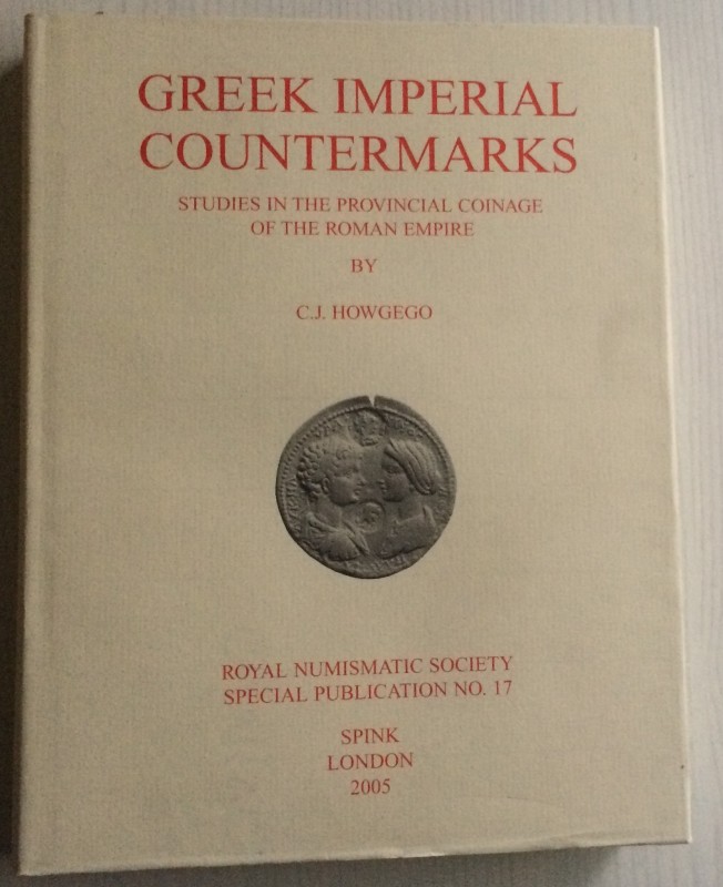 Howgego C.J., Greek Imperial Countermarks: Studies in the Provincial Coinage of ...