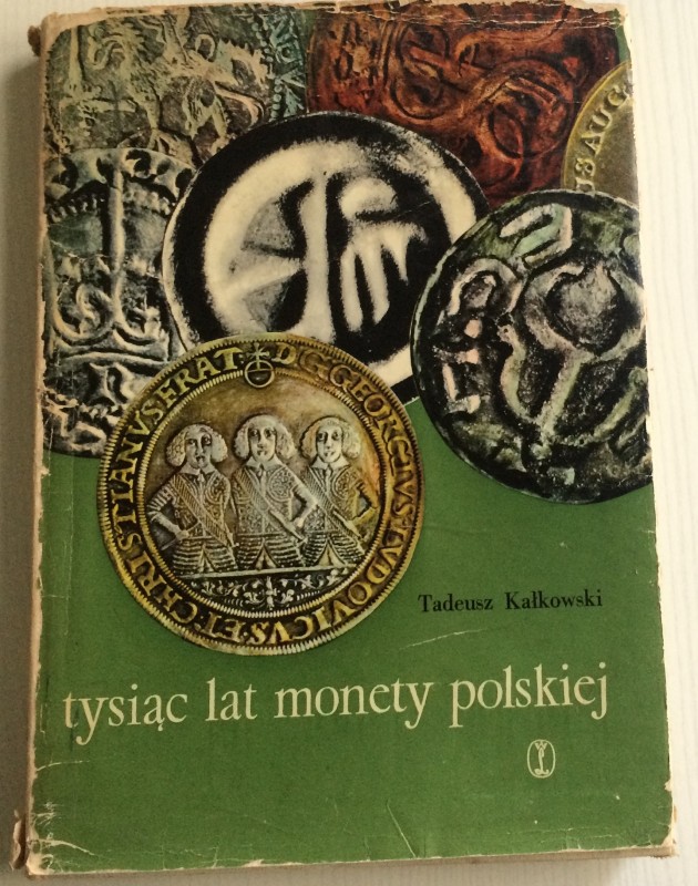 Kałkowski T. Tysiąc lat monety polskiej Kraków 1963. Tela ed. con sovraccoperta,...