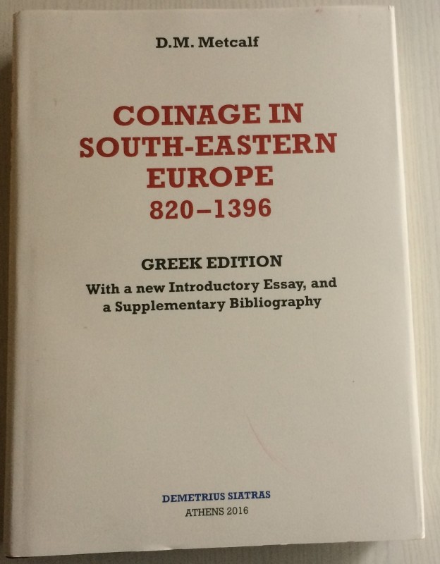 Metcalf D.M., Coinage in South-Eastern Europe 820-1396. Greek Edition with a new...