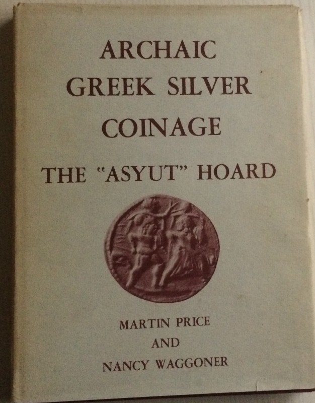 Price M., Waggoner N. Archaic greek silver coinage. The “ ASYUT “ hoard. London,...