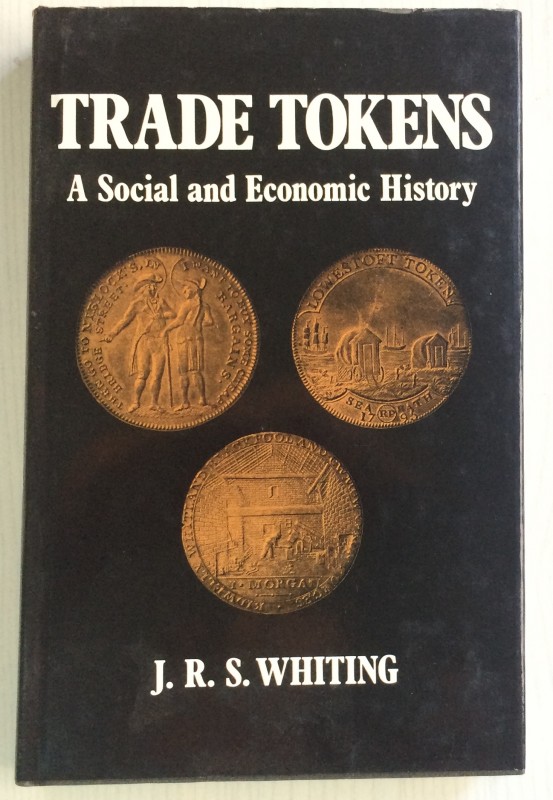 Whiting, J.R.S. Trade Tokens: A Social and Economic History. David & Charles, 19...