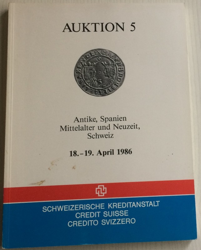 Credit Suisse. Auktion 5. Antike, Spanien Mitterlalter und Neuzeit, Schweiz. Ber...