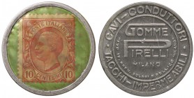 VARIE - Gettoni Francobollo da 10 c. del Regno d'Italia - R/ Gomme Pirelli Milano
Buono