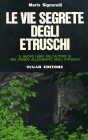 LIBRI VARI Signorelli M. - Le vie segrete degli etruschi, Milano 1973, 277 pp. e tav. ill.
Ottimo